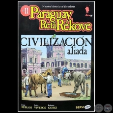 CIVILIZACIÓN ALIADA - Colección: PARAGUAY RETA REKOVE N° 11 - Autores:  JORGE RUBIANI / JAVIER VIVEROS / ROBERTO GOIRIZ - Año 2019